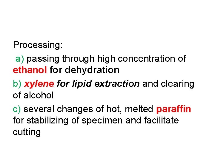 Processing: a) passing through high concentration of ethanol for dehydration b) xylene for lipid