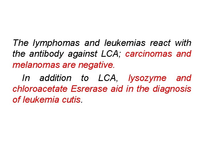 The lymphomas and leukemias react with the antibody against LCA; carcinomas and melanomas are