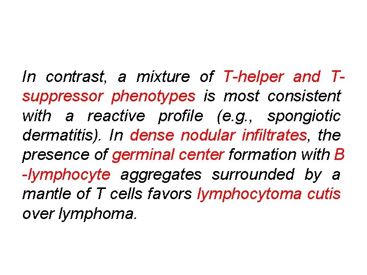 In contrast, a mixture of T-helper and Tsuppressor phenotypes is most consistent with a