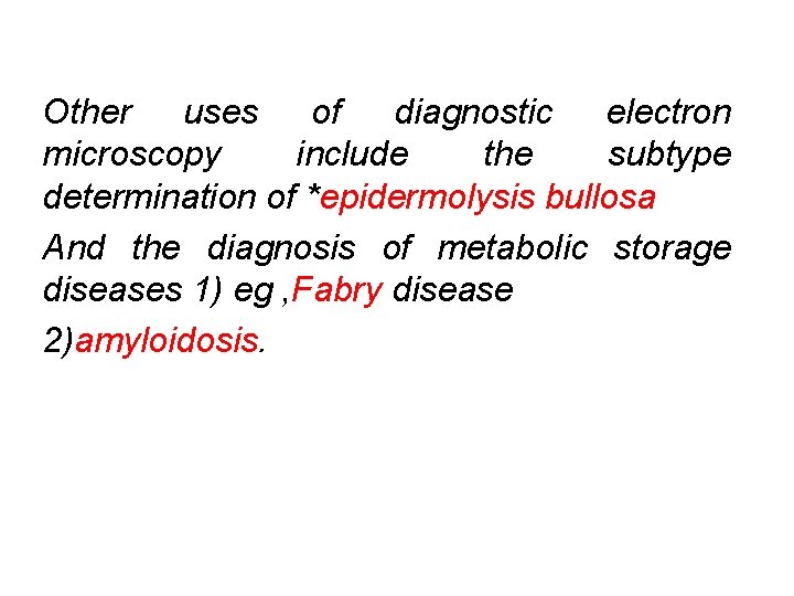 Other uses of diagnostic electron microscopy include the subtype determination of *epidermolysis bullosa And