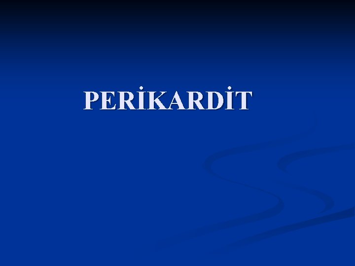 PERİKARDİT 