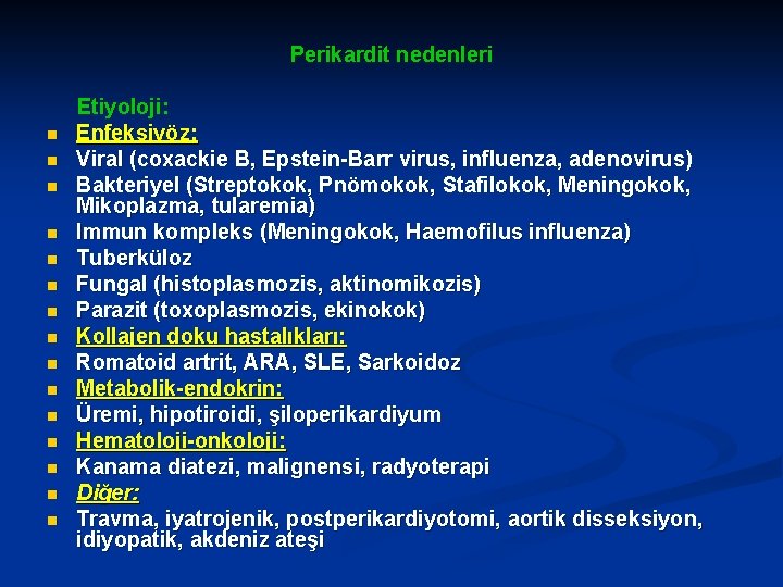 Perikardit nedenleri Etiyoloji: n Enfeksiyöz: n Viral (coxackie B, Epstein-Barr virus, influenza, adenovirus) n