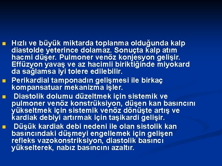 n n Hızlı ve büyük miktarda toplanma olduğunda kalp diastolde yeterince dolamaz. Sonuçta kalp