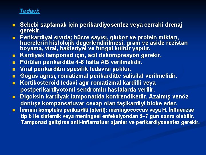  Tedavi; Sebebi saptamak için perikardiyosentez veya cerrahi drenaj gerekir. n Perikardiyal sıvıda; hücre