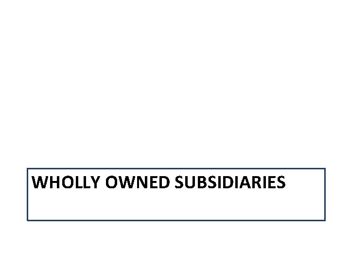 WHOLLY OWNED SUBSIDIARIES 