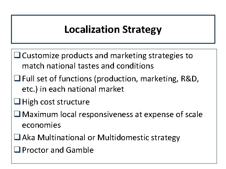 Localization Strategy q Customize products and marketing strategies to match national tastes and conditions