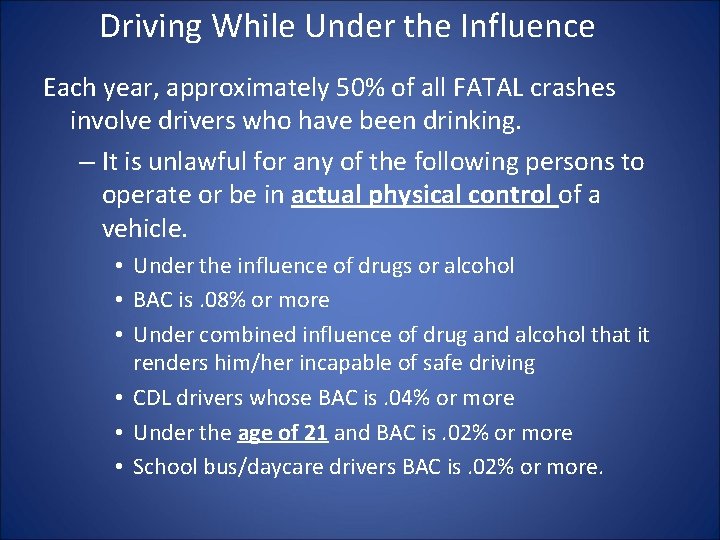 Driving While Under the Influence Each year, approximately 50% of all FATAL crashes involve