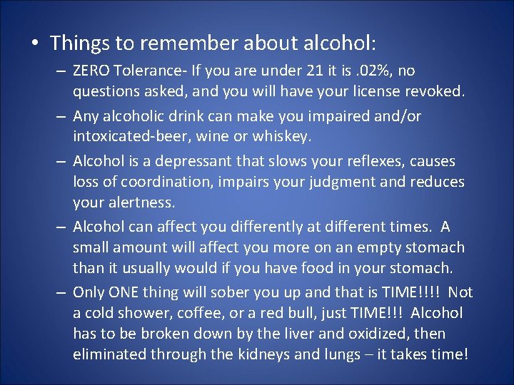  • Things to remember about alcohol: – ZERO Tolerance- If you are under