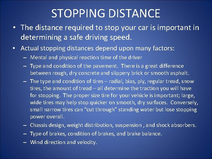 STOPPING DISTANCE • The distance required to stop your car is important in determining