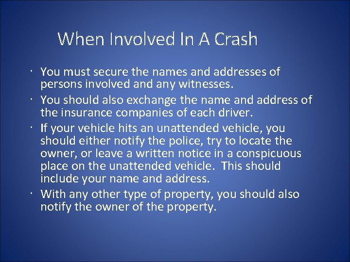 When Involved In A Crash You must secure the names and addresses of persons