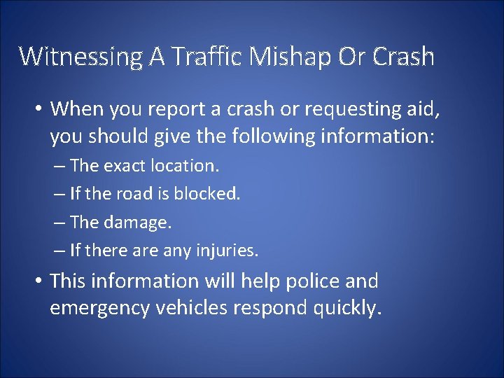 Witnessing A Traffic Mishap Or Crash • When you report a crash or requesting