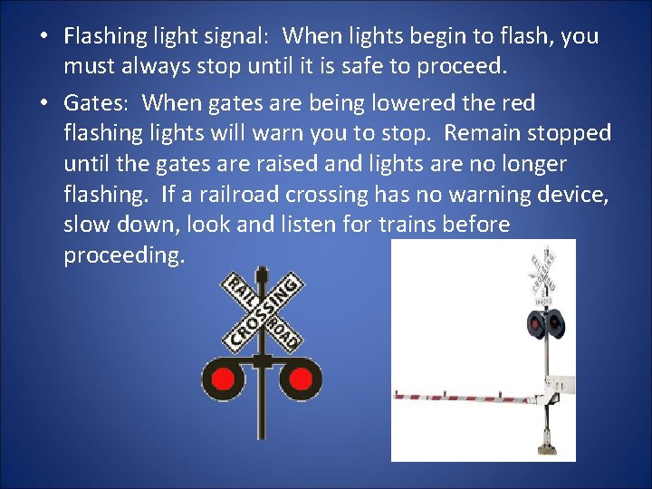  • Flashing light signal: When lights begin to flash, you must always stop