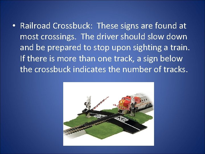  • Railroad Crossbuck: These signs are found at most crossings. The driver should