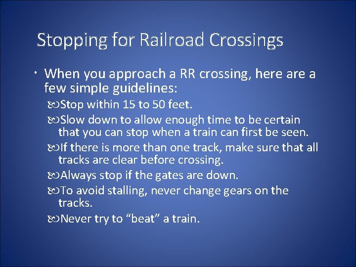 Stopping for Railroad Crossings When you approach a RR crossing, here a few simple