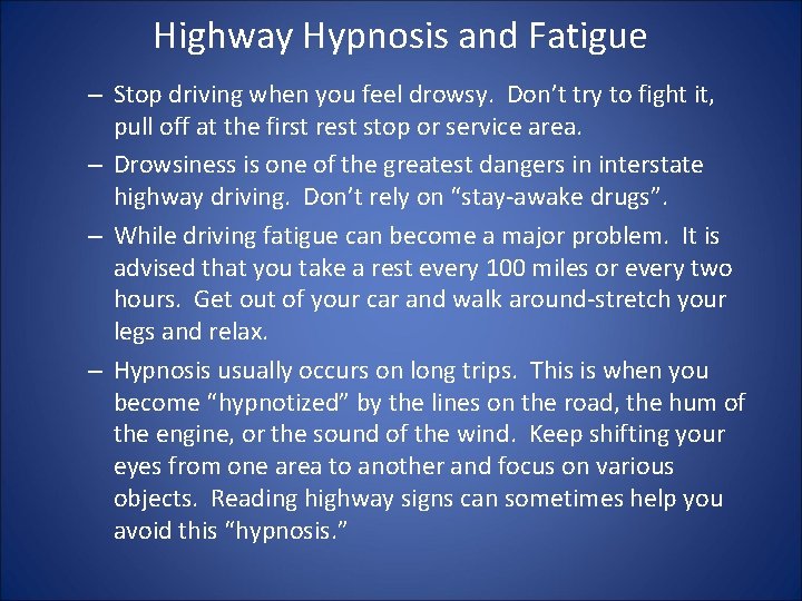 Highway Hypnosis and Fatigue – Stop driving when you feel drowsy. Don’t try to