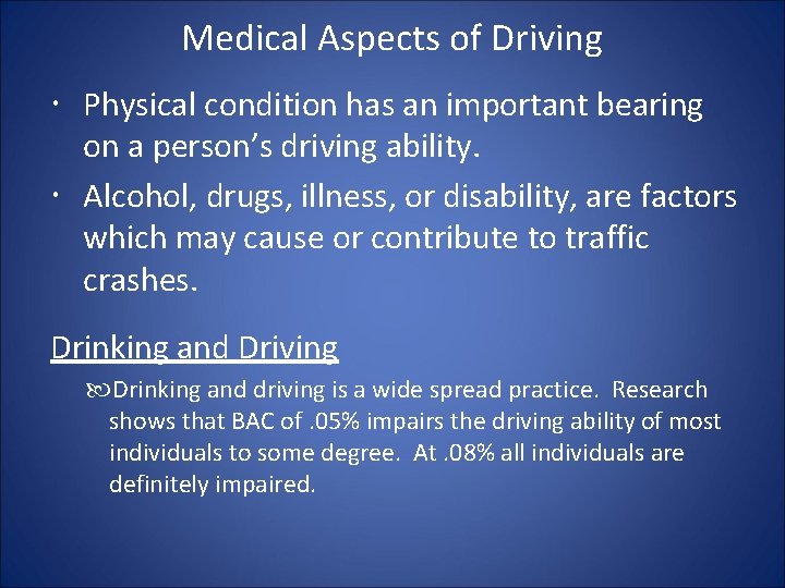 Medical Aspects of Driving Physical condition has an important bearing on a person’s driving