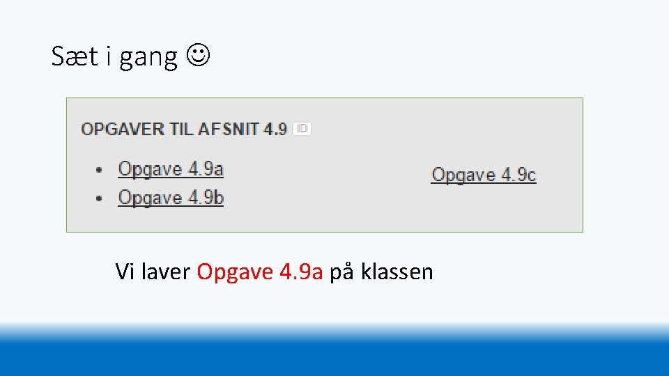 Sæt i gang Vi laver Opgave 4. 9 a på klassen 