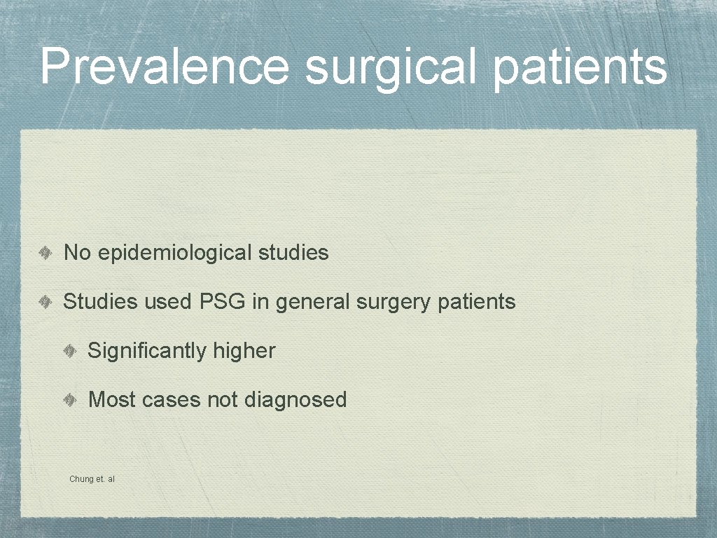 Prevalence surgical patients No epidemiological studies Studies used PSG in general surgery patients Significantly