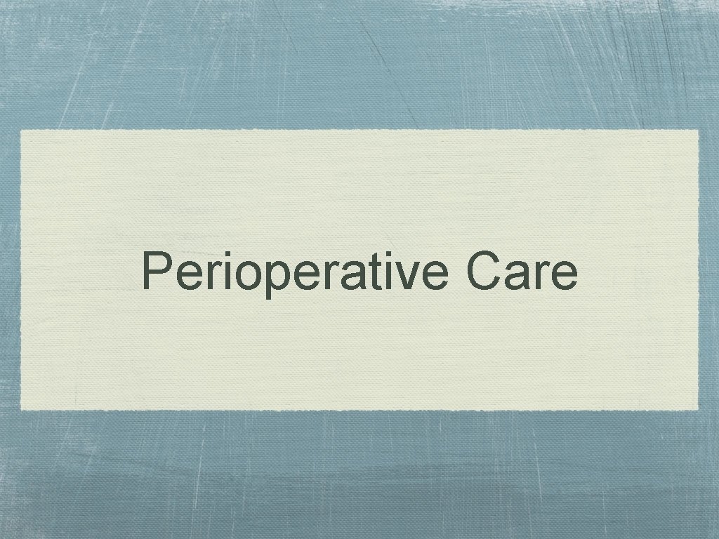 Perioperative Care 