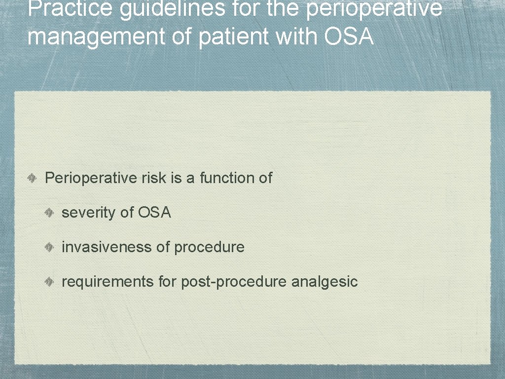 Practice guidelines for the perioperative management of patient with OSA Perioperative risk is a