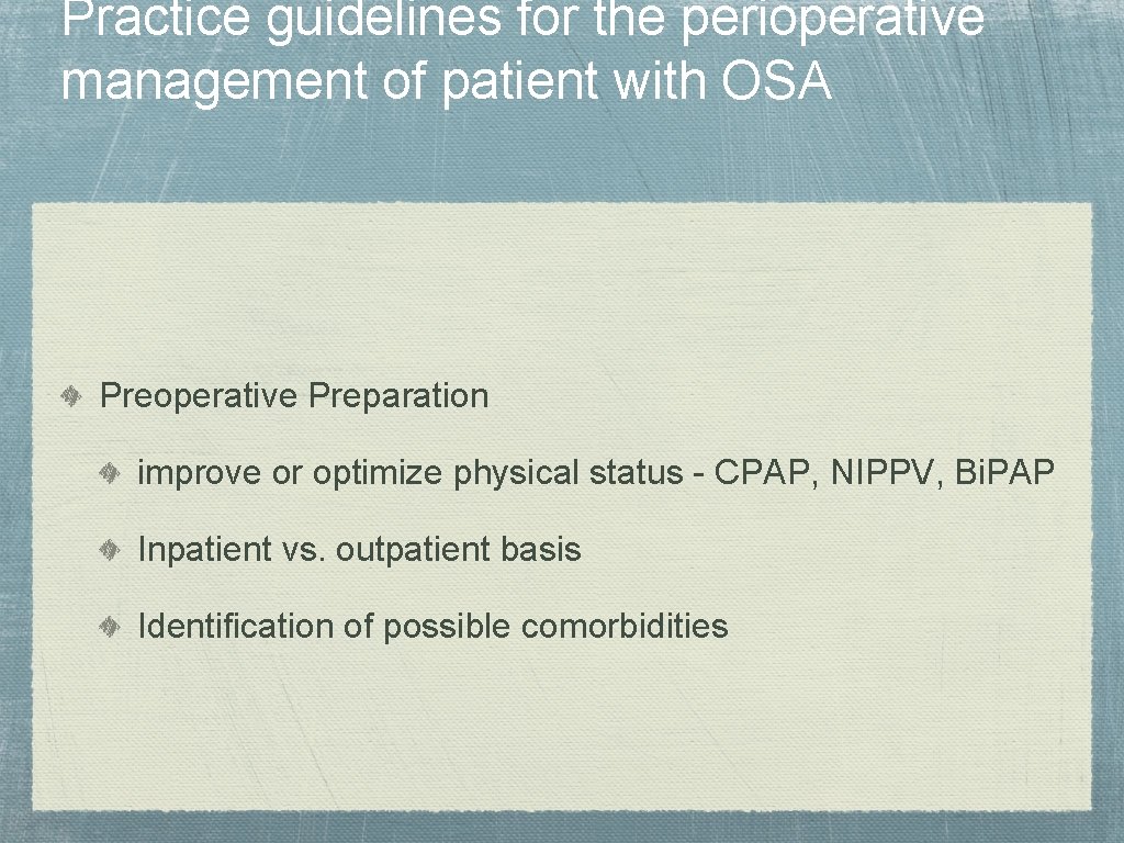 Practice guidelines for the perioperative management of patient with OSA Preoperative Preparation improve or