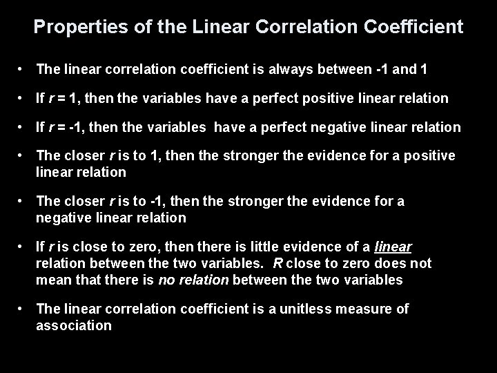 Properties of the Linear Correlation Coefficient • The linear correlation coefficient is always between