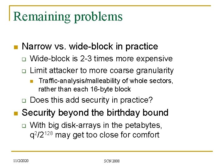 Remaining problems n Narrow vs. wide-block in practice q q Wide-block is 2 -3