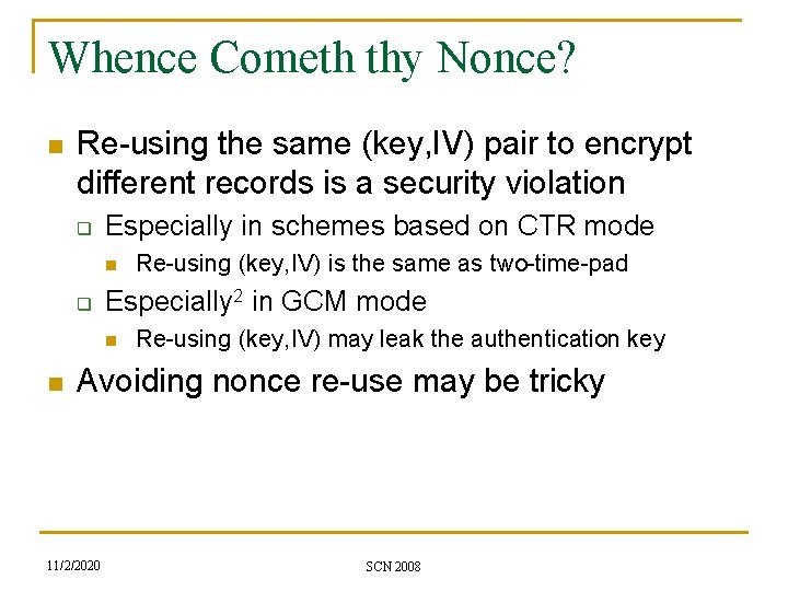Whence Cometh thy Nonce? n Re-using the same (key, IV) pair to encrypt different