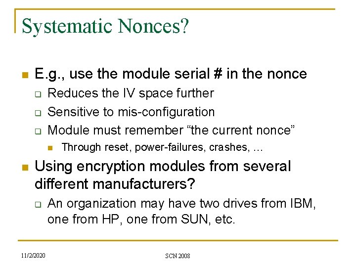 Systematic Nonces? n E. g. , use the module serial # in the nonce