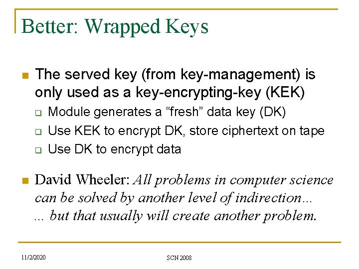 Better: Wrapped Keys n The served key (from key-management) is only used as a