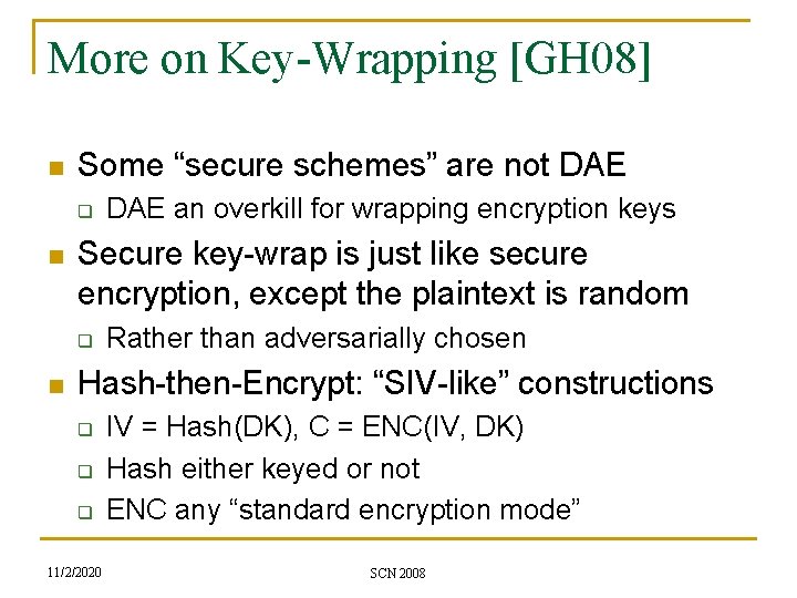 More on Key-Wrapping [GH 08] n Some “secure schemes” are not DAE q n