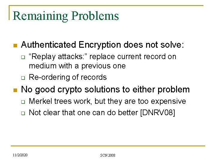 Remaining Problems n Authenticated Encryption does not solve: q q n “Replay attacks: ”