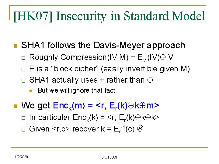 [HK 07] Insecurity in Standard Model n SHA 1 follows the Davis-Meyer approach q