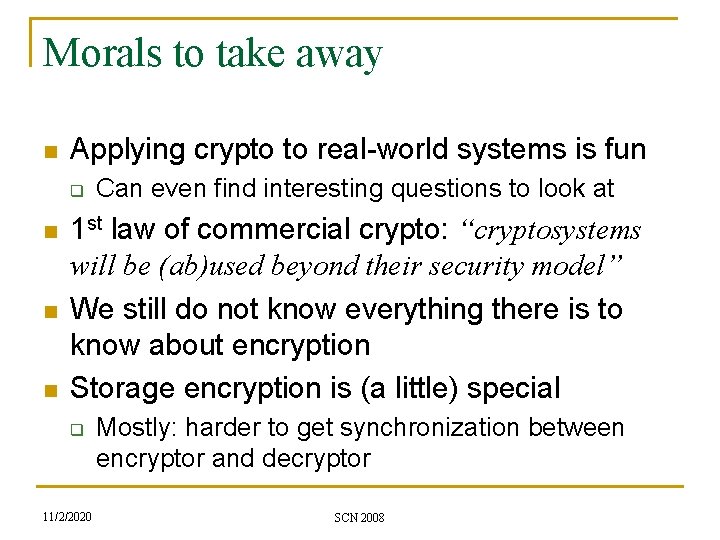 Morals to take away n Applying crypto to real-world systems is fun q n