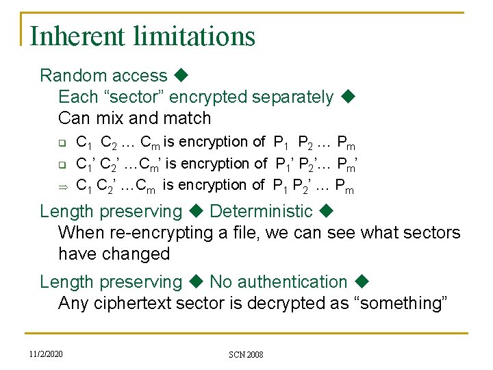 Inherent limitations Random access Each “sector” encrypted separately Can mix and match q q