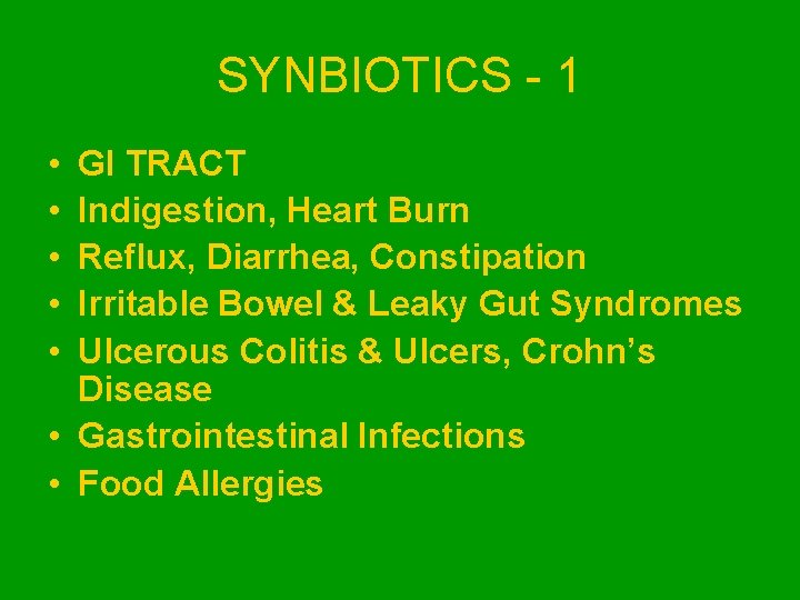 SYNBIOTICS - 1 • • • GI TRACT Indigestion, Heart Burn Reflux, Diarrhea, Constipation