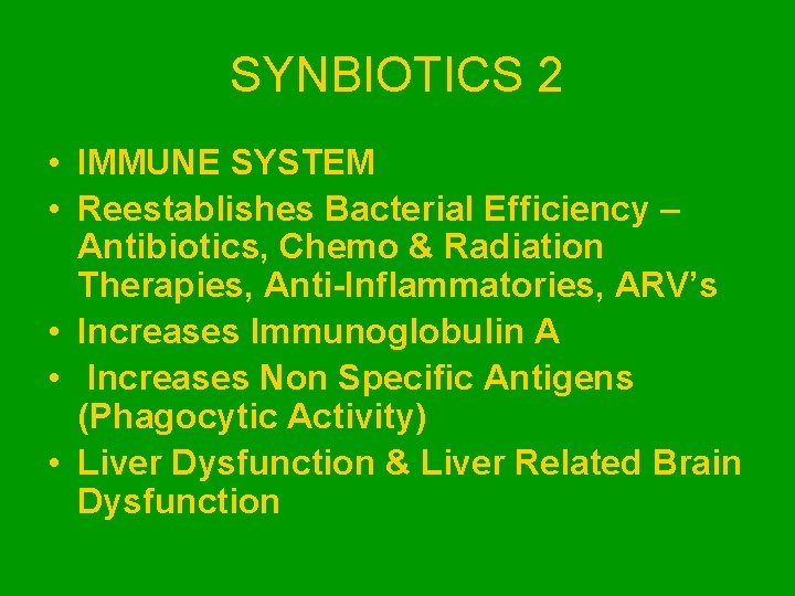 SYNBIOTICS 2 • IMMUNE SYSTEM • Reestablishes Bacterial Efficiency – Antibiotics, Chemo & Radiation