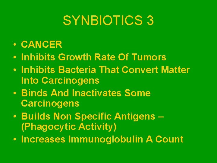 SYNBIOTICS 3 • CANCER • Inhibits Growth Rate Of Tumors • Inhibits Bacteria That