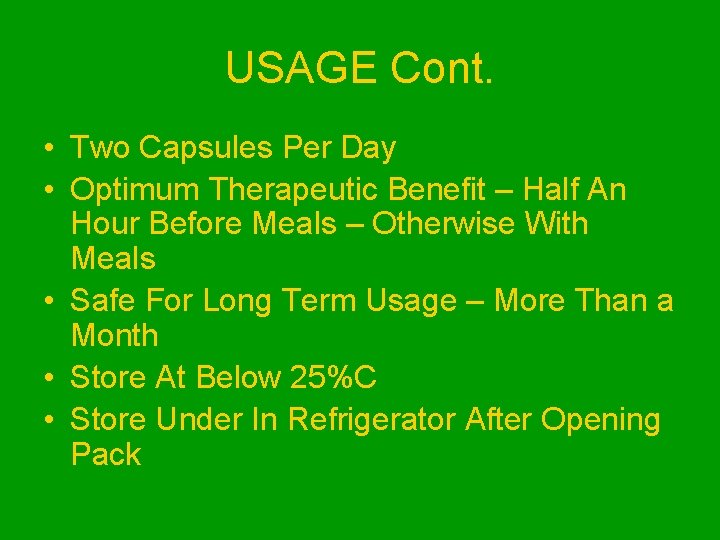 USAGE Cont. • Two Capsules Per Day • Optimum Therapeutic Benefit – Half An