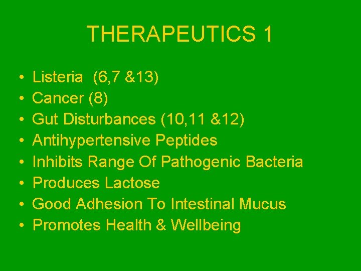THERAPEUTICS 1 • • Listeria (6, 7 &13) Cancer (8) Gut Disturbances (10, 11