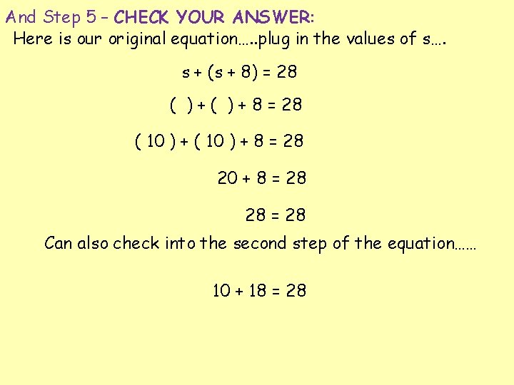 And Step 5 – CHECK YOUR ANSWER: Here is our original equation…. . plug