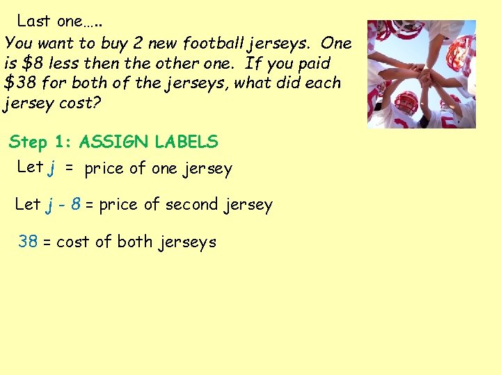 Last one…. . You want to buy 2 new football jerseys. One is $8