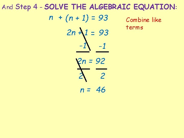 And Step 4 – SOLVE THE ALGEBRAIC EQUATION: n + (n + 1) =