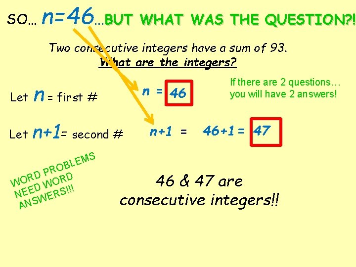 SO… n=46. . . BUT WHAT WAS THE QUESTION? ! Two consecutive integers have