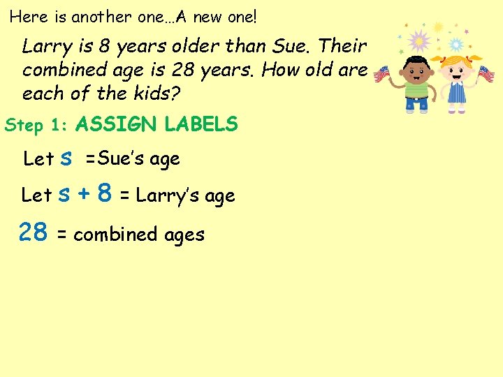 Here is another one…A new one! Larry is 8 years older than Sue. Their