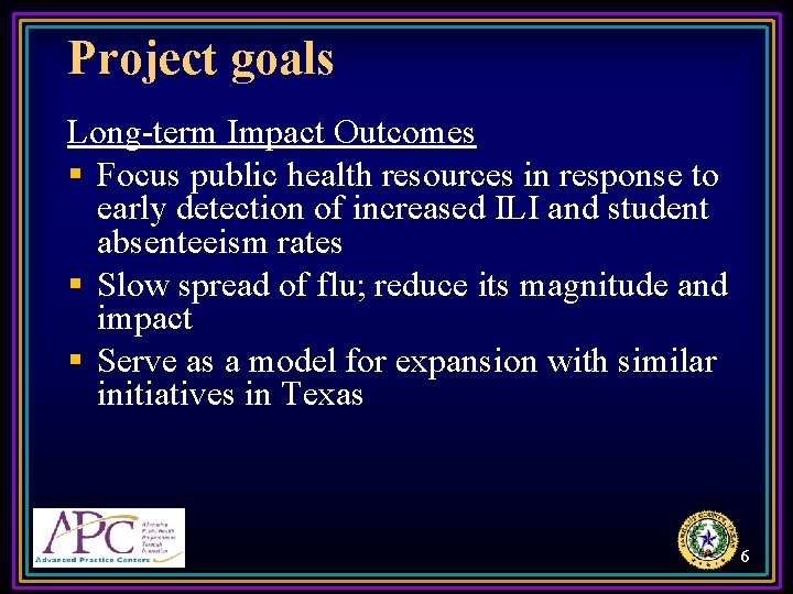 Project goals Long-term Impact Outcomes § Focus public health resources in response to early