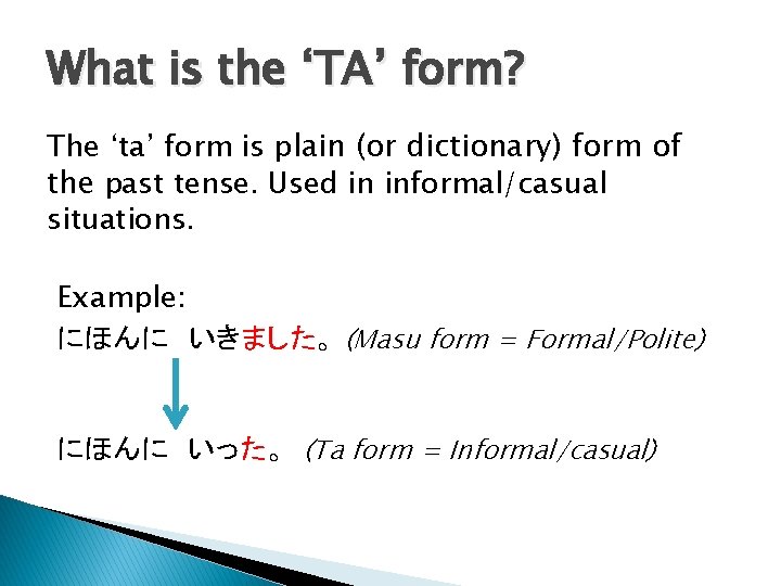 What is the ‘TA’ form? The ‘ta’ form is plain (or dictionary) form of