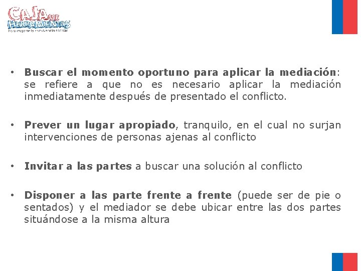  • Buscar el momento oportuno para aplicar la mediación: se refiere a que