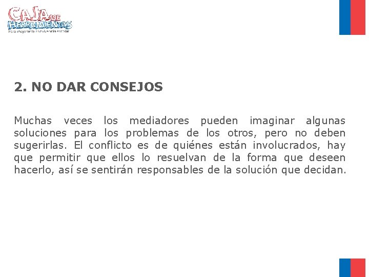 2. NO DAR CONSEJOS Muchas veces los mediadores pueden imaginar algunas soluciones para los