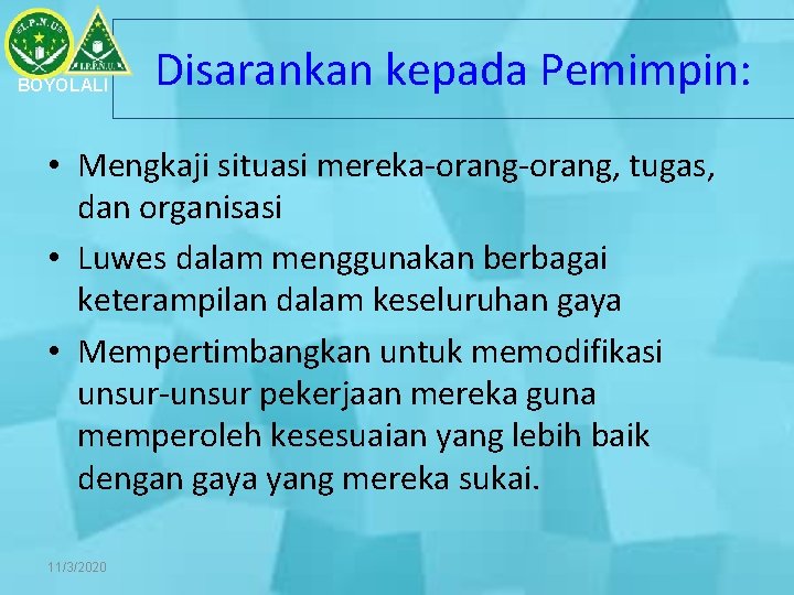 BOYOLALI Disarankan kepada Pemimpin: • Mengkaji situasi mereka-orang, tugas, dan organisasi • Luwes dalam